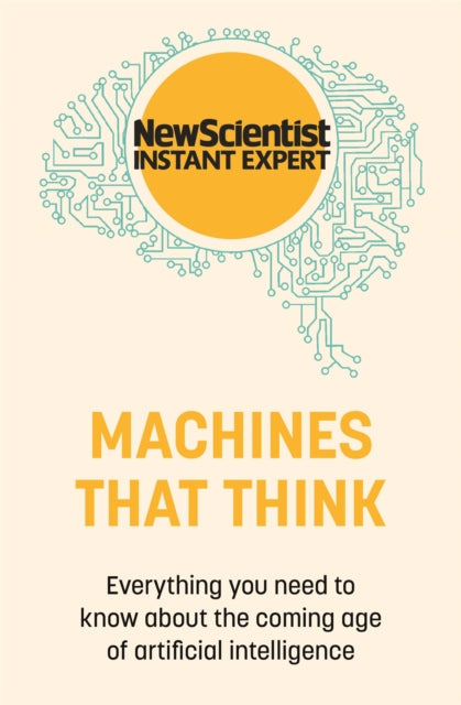 Machines that Think : Everything you need to know about the coming age of artificial intelligence-9781529381955