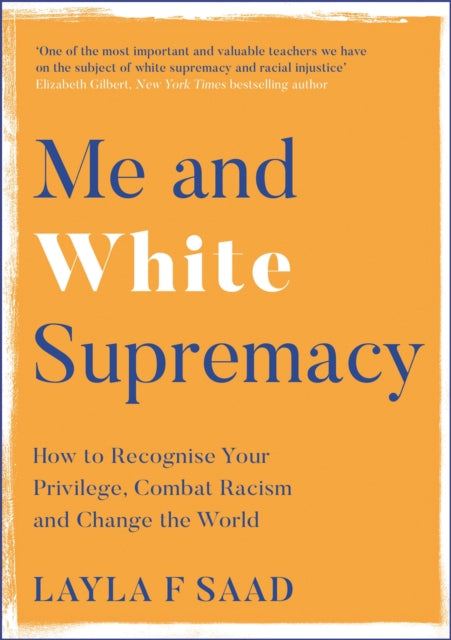 Me and White Supremacy : How to Recognise Your Privilege, Combat Racism and Change the World-9781529405118