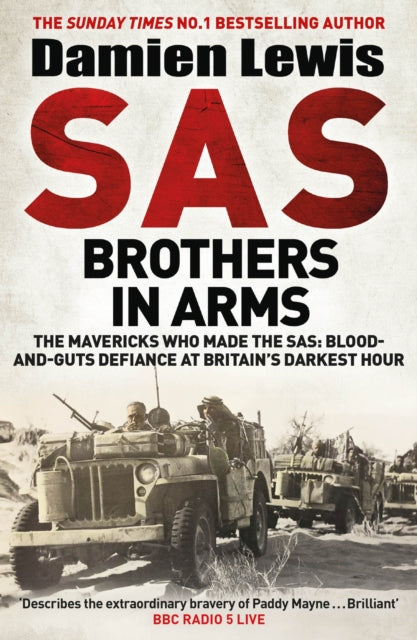 SAS Brothers in Arms : The Mavericks Who Made the SAS: Blood-and-Guts Defiance at Britain's Darkest Hour-9781529413779