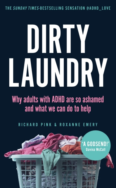Dirty Laundry : Why Adults with ADHD Are So Ashamed and What We Can Do to Help - THE SUNDAY TIMES BESTSELLER-9781529915402
