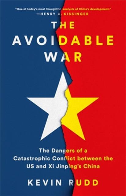 The Avoidable War : The Dangers of a Catastrophic Conflict between the US and Xi Jinping's China-9781541701298