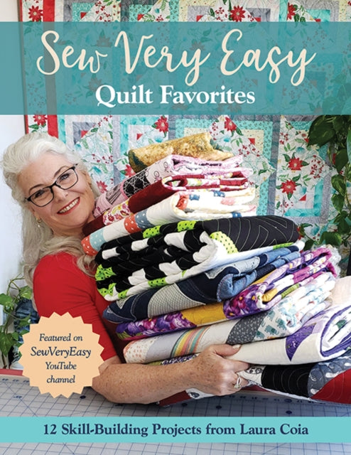 Sew Very Easy Quilt Favorites : 12 Skill-Building Projects from Laura Coia-9781617459252