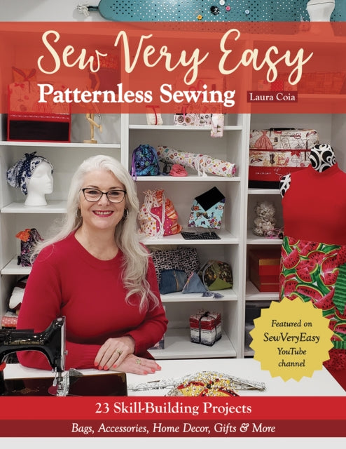 Sew Very Easy Patternless Sewing : 23 Skill-Building Projects; Bags, Accessories, Home Decor, Gifts & More-9781644031261