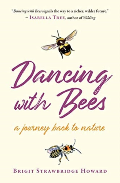 Dancing with Bees : A Journey Back to Nature-9781645020257