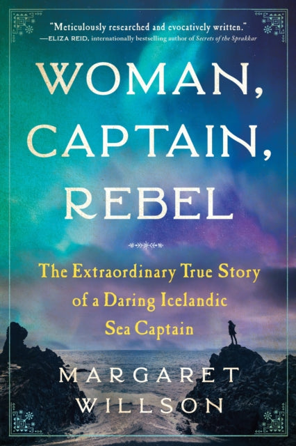 Woman, Captain, Rebel : The Extraordinary True Story of a Daring Icelandic Sea Captain-9781728240053