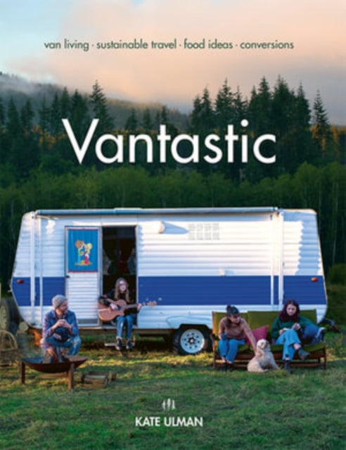 Vantastic : Van Living, Sustainable Travel, Food Ideas, Conversions-9781741177831