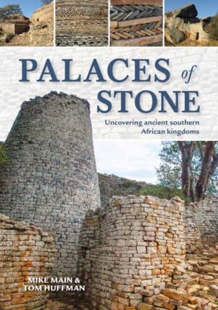 Palaces of Stone : Uncovering Ancient Southern African Kingdoms-9781775846147