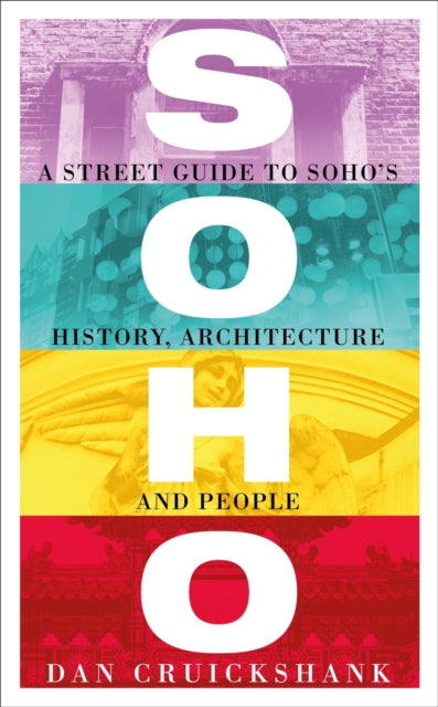 Soho : A Street Guide to Soho's History, Architecture and People-9781780224954