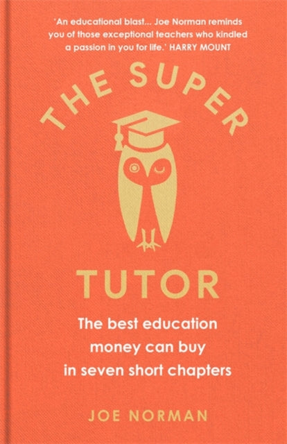The Super Tutor : The best education money can buy in seven short chapters-9781780723860