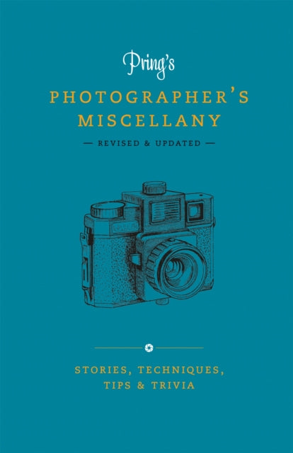 Pring's Photographer's Miscellany : Stories, Techniques, Tips & Trivia-9781781578728