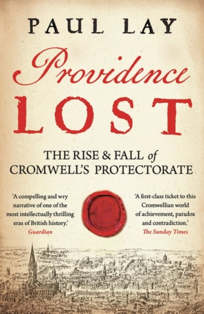 Providence Lost : The Rise and Fall of Cromwell's Protectorate-9781781853368