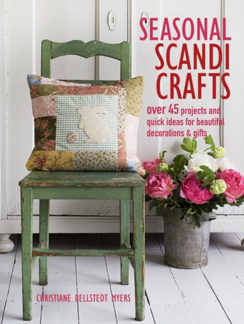 Seasonal Scandi Crafts : Over 45 Projects and Quick Ideas for Beautiful Decorations & Gifts-9781782496892
