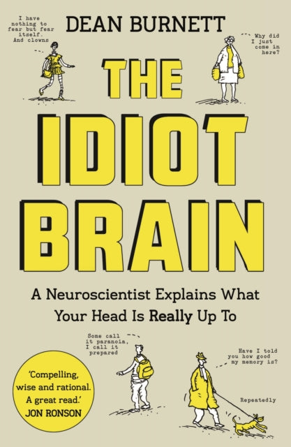 The Idiot Brain : A Neuroscientist Explains What Your Head is Really Up to-9781783350827