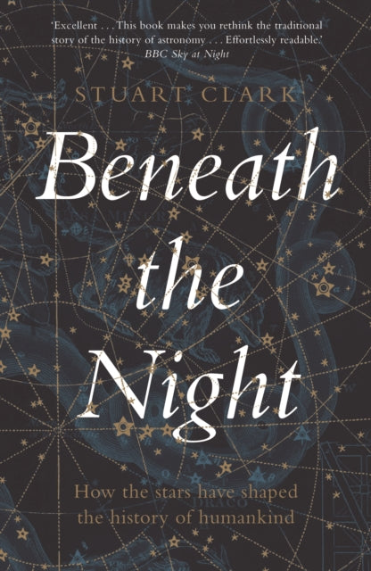 Beneath the Night : How the stars have shaped the history of humankind-9781783351541