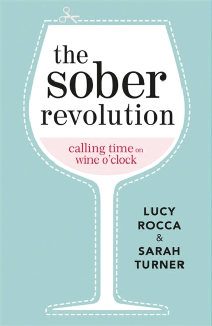 The Sober Revolution : Calling Time on Wine O'Clock-9781783752089