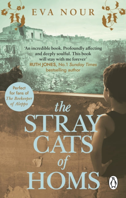 The Stray Cats of Homs : A powerful, moving novel inspired by a true story-9781784164928
