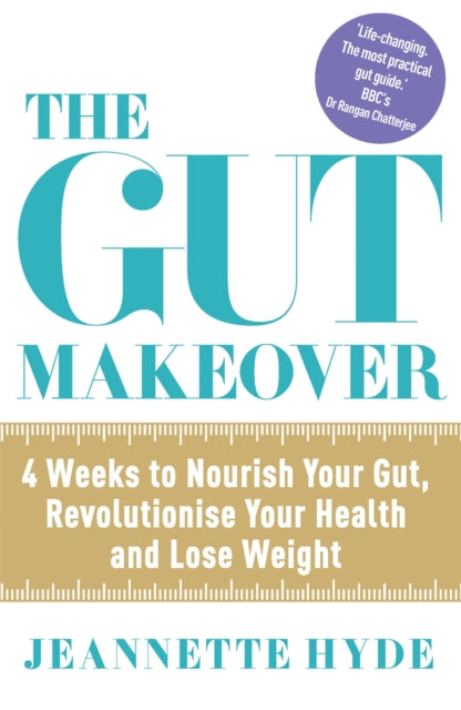 The Gut Makeover : 4 Weeks to Nourish Your Gut, Revolutionise Your Health and Lose Weight-9781784297749