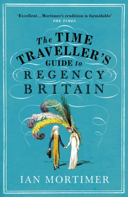 The Time Traveller's Guide to Regency Britain-9781784705961