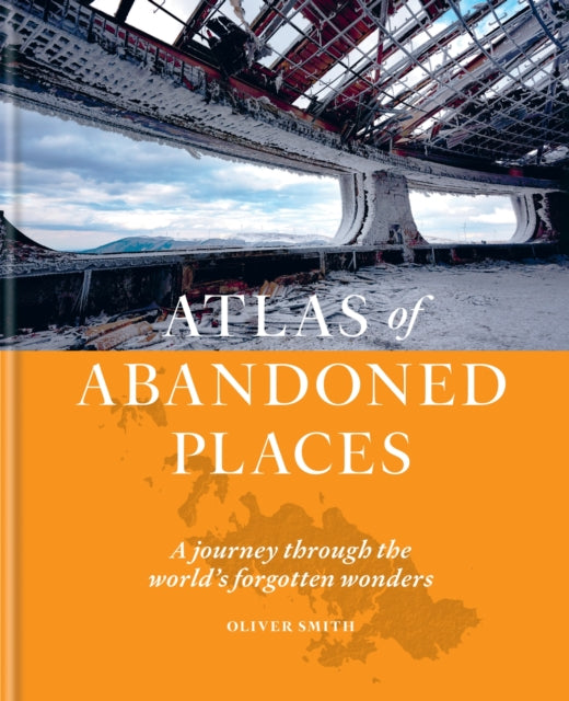 The Atlas of Abandoned Places-9781784726928