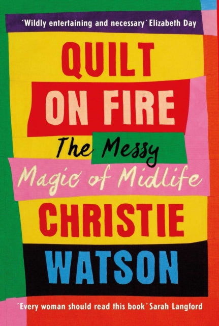 Quilt on Fire : The Messy Magic of Midlife-9781784744045