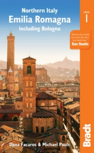 Northern Italy: Emilia-Romagna Bradt Guide : including Bologna, Ferrara, Modena, Parma, Ravenna and the Republic of San Marino-9781784770853