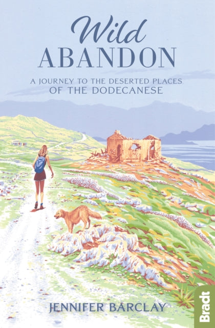 Wild Abandon : A Journey to the Deserted Places of the Dodecanese-9781784776961