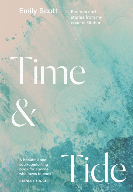 Time & Tide : Recipes and Stories from My Coastal Kitchen-9781784885755