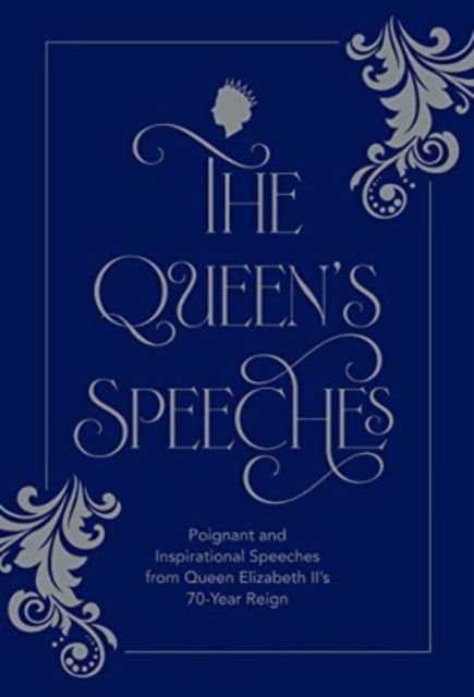 The Queen's Speeches : Poignant and Inspirational Speeches from Queen Elizabeth II's 70-Year Reign-9781784886714