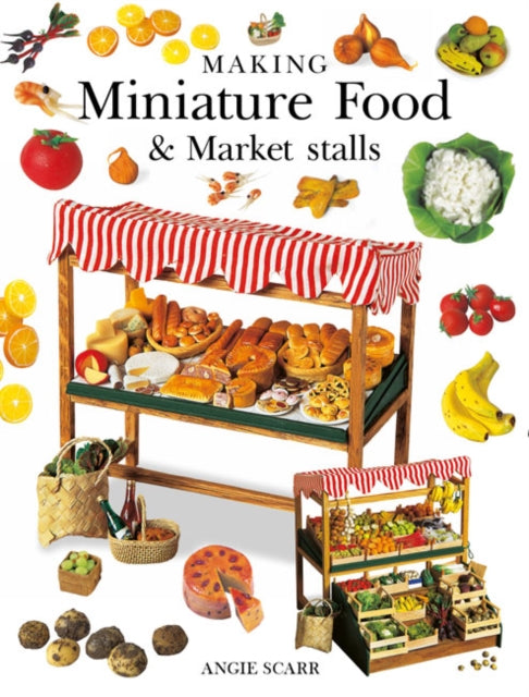 Making Miniature Food & Market Stalls-9781784944445