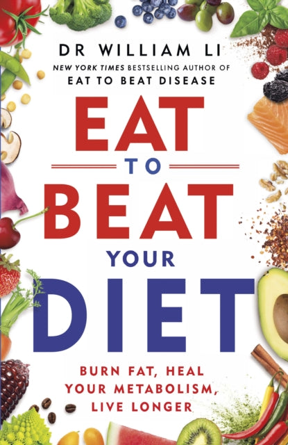 Eat to Beat Your Diet : Burn fat, heal your metabolism, live longer-9781785044465