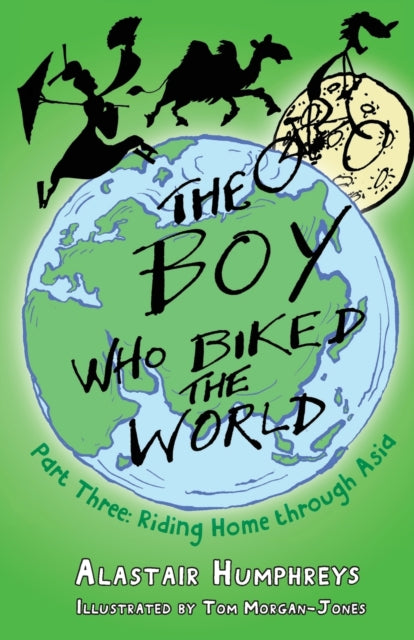 The Boy Who Biked the World Part Three : Riding Home Through Asia-9781785630088