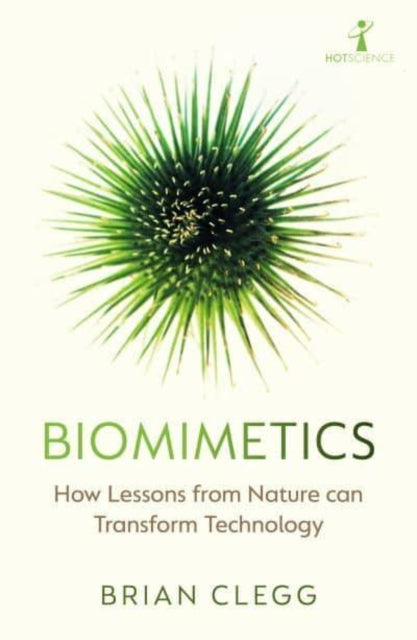Biomimetics : How Lessons From Nature can Transform Technology-9781785789892