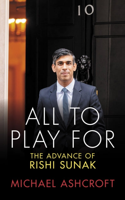 All to Play For : The Advance of Rishi Sunak-9781785907968
