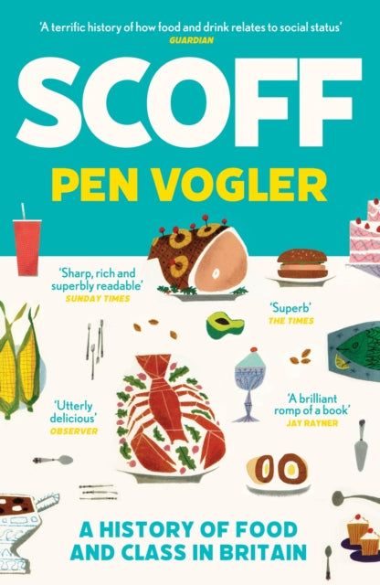 Scoff : A History of Food and Class in Britain-9781786496492