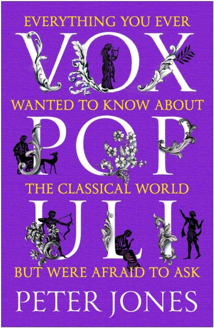 Vox Populi : Everything You Ever Wanted to Know about the Classical World but Were Afraid to Ask-9781786498946