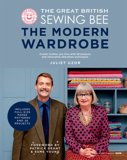 The Great British Sewing Bee: The Modern Wardrobe : Create Clothes You Love with 28 Projects and Innovative Alteration Techniques-9781787137639