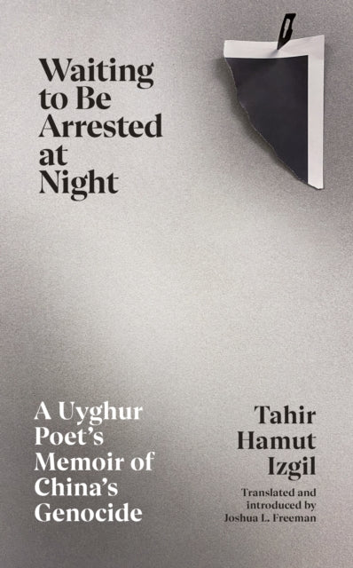 Waiting to Be Arrested at Night : A Uyghur Poet's Memoir of China's Genocide-9781787334014