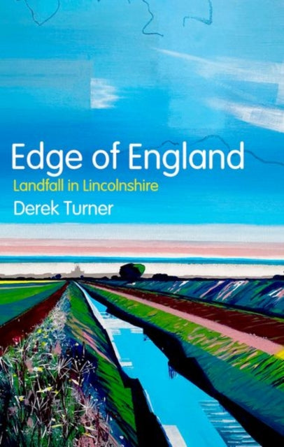 Edge of England : Landfall in Lincolnshire-9781787386983