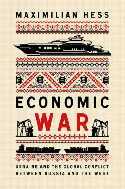Economic War : Ukraine and the Global Conflict between Russia and the West-9781787389564