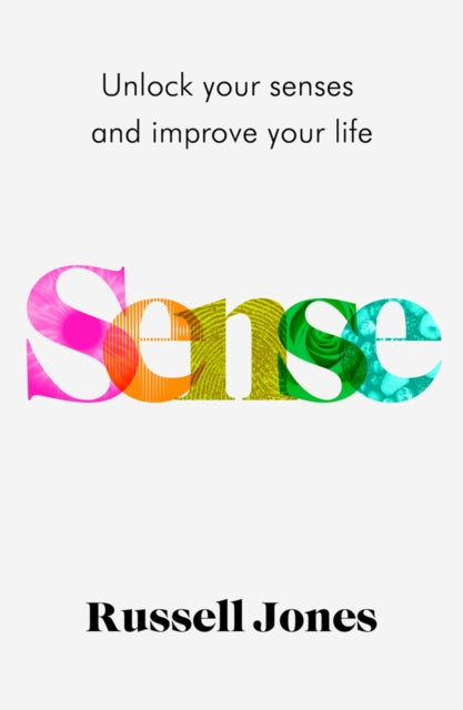 Sense : Unlock Your Senses and Improve Your Life-9781787395510