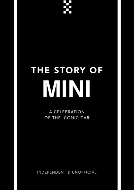 The Story of Mini : A Tribute to the Iconic Car-9781787399266