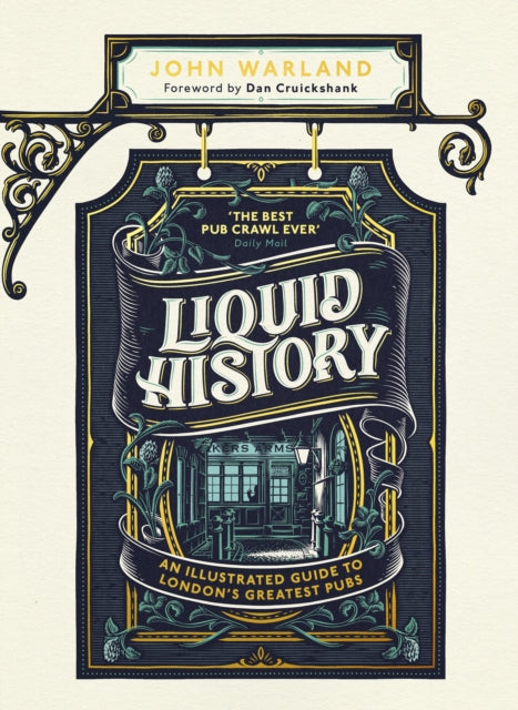 Liquid History : An Illustrated Guide to London's Greatest Pubs-9781787634893