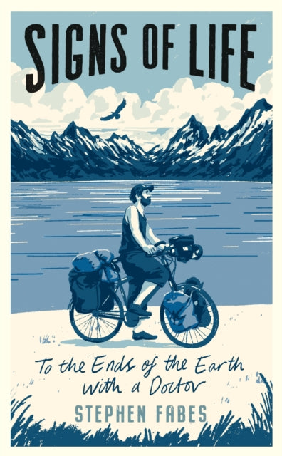 Signs of Life : To the Ends of the Earth with a Doctor-9781788161220