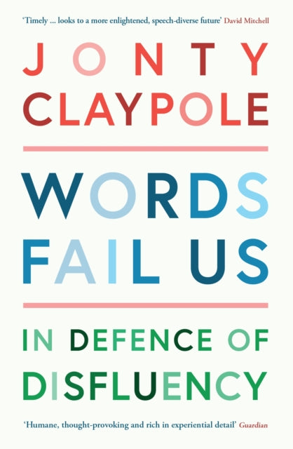 Words Fail Us : In Defence of Disfluency-9781788161725