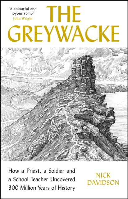 The Greywacke : How a Priest, a Soldier and a Schoolteacher Uncovered 300 Million Years of History-9781788163781
