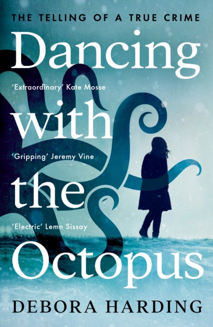 Dancing with the Octopus : The Telling of a True Crime-9781788165174