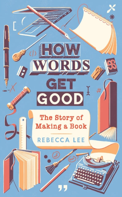 How Words Get Good : The Story of Making a Book-9781788166379