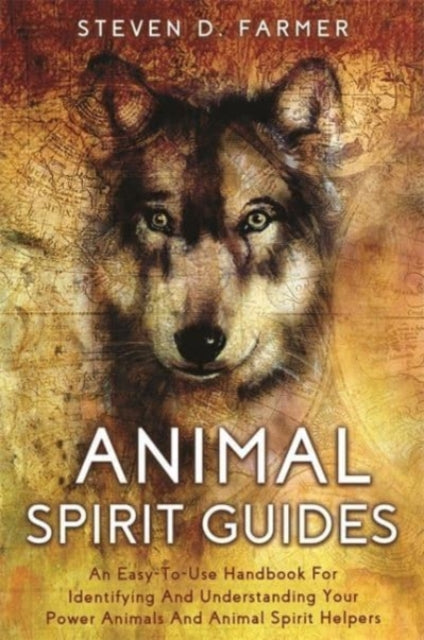 Animal Spirit Guides : An Easy-to-Use Handbook for Identifying and Understanding Your Power Animals and Animal Spirit Helpers-9781788177399