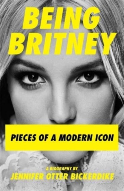 Being Britney : Pieces of a Modern Icon-9781788705233