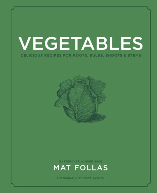 Vegetables : Delicious Recipes for Roots, Bulbs, Shoots & Stems-9781788792103
